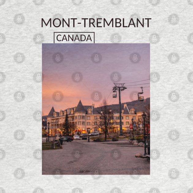 Mont-Tremblant Quebec City Canada Gift for Canadian Canada Day Present Souvenir T-shirt Hoodie Apparel Mug Notebook Tote Pillow Sticker Magnet by Mr. Travel Joy